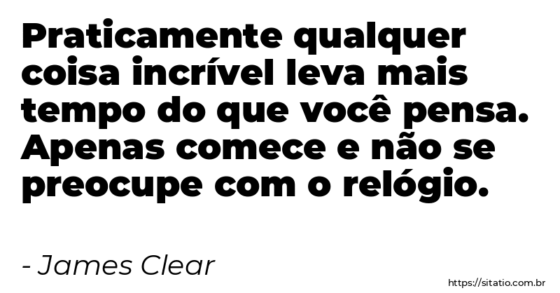 Praticamente qualquer coisa incrível leva mais tempo do que você pensa ...